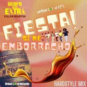 Single: Fiesta! Si Me Emborracho (Hardstyle Version)