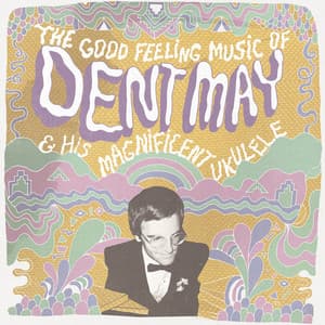 Album: The Good Feeling Music of Dent May & His Magnificent Ukulele