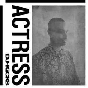 Album: DJ-Kicks (Actress) [DJ Mix]