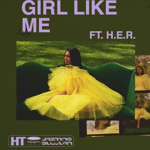 Single: Girl Like Me (feat. H.E.R.)