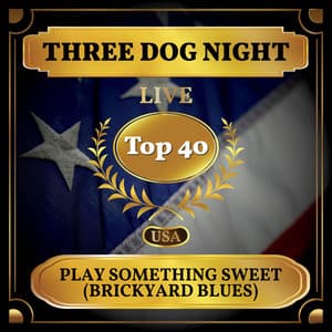 Single: Play Something Sweet (Brickyard Blues) [Billboard Hot 100 - No 33]