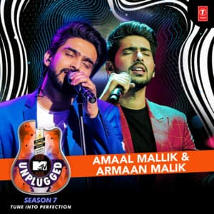 Album: Amaal Mallik & Armaan Malik - Mtv Unplugged Season 7