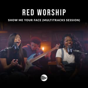 Single: Show Me Your Face (MultiTracks Session)