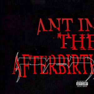 Single: Ant In The Afterbirth (feat. Loathe)