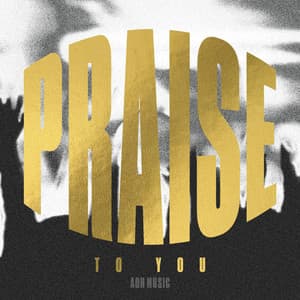 Single: Praise to You