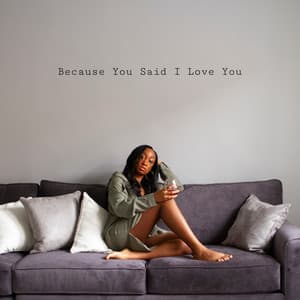 Single: Because You Said I Love You