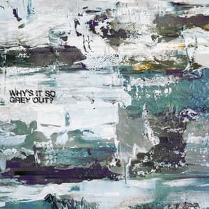 Album: Why's It So Grey Out?