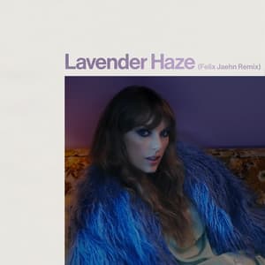 Single: Lavender Haze (Felix Jaehn Remix)