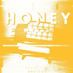 Single: Honey (Reimagined by Brother.)
