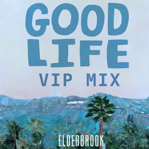 Single: Good Life (VIP Mix)
