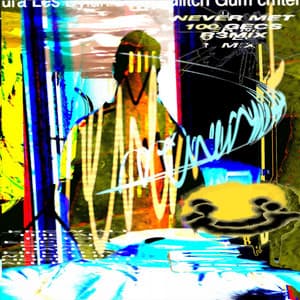 Single: NEVER MET! [100 gecs r3mix (feat. Glitch Gum)]