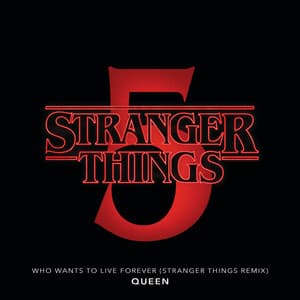 Single: Who Wants To Live Forever (Stranger Things Remix)