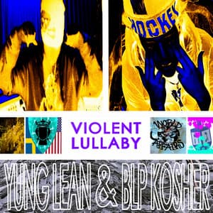 Single: Violent Lullaby (with Yung Lean)