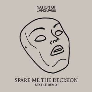 Single: Spare Me the Decision (Sextile Remix)