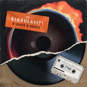Single: The Singularity: B-Sides & Demos
