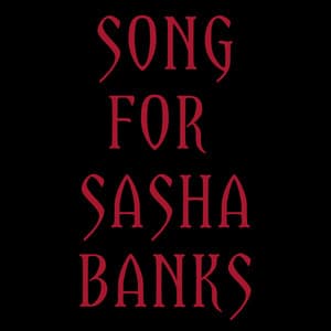 Single: Song for Sasha Banks