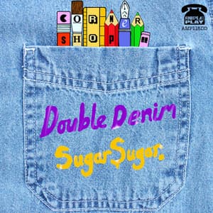 Single: Double Denim / Sugar Sugar