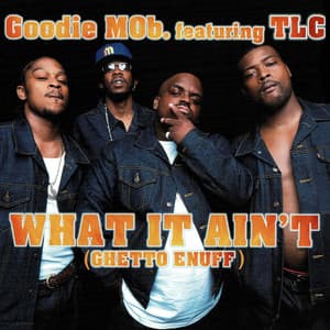 Single: What It Ain't (Ghetto Enuff) (feat. TLC)