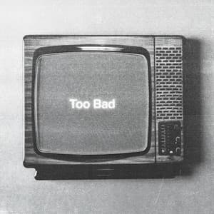 Single: Too Bad (Acoustic)