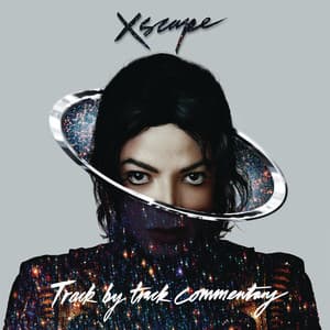 Album: XSCAPE - Track by Track Commentary