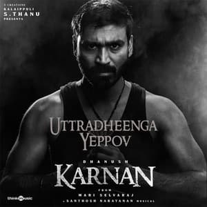 Single: Uttradheenga Yeppov (From "Karnan")