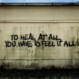 Single: To Heal at All, You Have to Feel It All