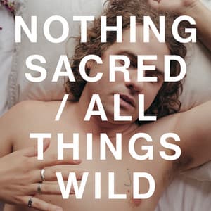 Single: Nothing Sacred / All Things Wild