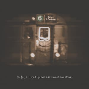 Single: On The 6: Sped Uptown and Slowed Downtown