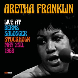 Album: Aretha Franklin Live at Berns Salonger, Stockholm May 2nd. 1968 (Restauración 2023)