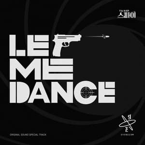 Single: Let Me Dance (The Spies Who Loved Me OST Special Track)