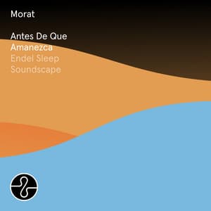 Album: Antes De Que Amanezca (Endel Sleep Soundscape)