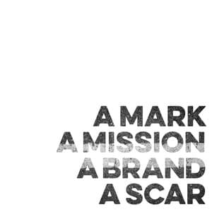 Album: A Mark, a Mission, a Brand, a Scar (Now Is Then Is Now)