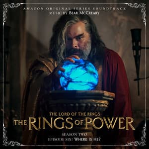 Album: The Lord of the Rings: The Rings of Power (Season Two, Episode Six: Where Is He? - Amazon Original Series Soundtrack)