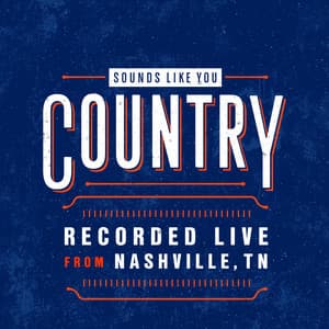 Album: Sounds Like You: Nashville 2017 (Live)