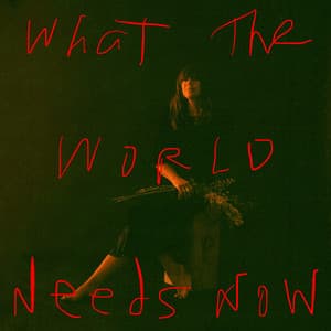 Single: What The World Needs Now