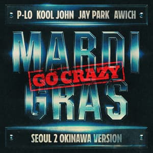 Single: Mardi Gras (Go Crazy) [feat. Jay Park] [Seoul 2 Okinawa Version]