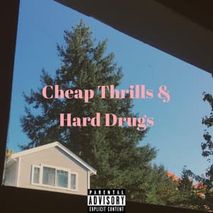 Single: Cheap Thrills & Hard Drugs