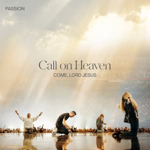 Album: Call On Heaven (Come, Lord Jesus) - Live