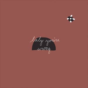 Single: Baby You're Wrong