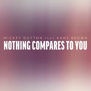 Single: Nothing Compares To You (Feat. Kane Brown)
