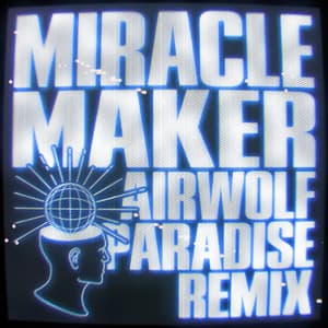 Single: Miracle Maker (Airwolf Paradise Remix)
