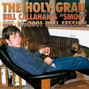 Single: The Holy Grail: Bill Callahan’s "Smog" Dec. 10, 2001 Peel Session
