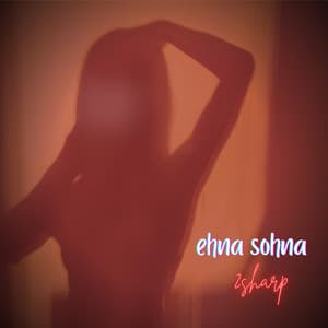 Single: Ehna Sohna