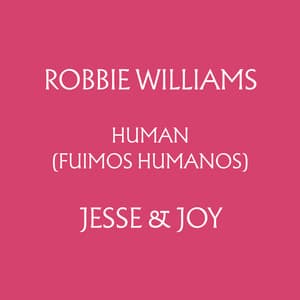 Single: Human (Fuimos Humanos) (feat. Jesse & Joy)