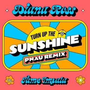Single: Turn Up The Sunshine (PNAU Remix / From 'Minions: The Rise of Gru' Soundtrack)